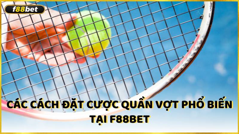 Cac Cach Dat Cuoc Quan Vot Pho Bien Tai F88bet