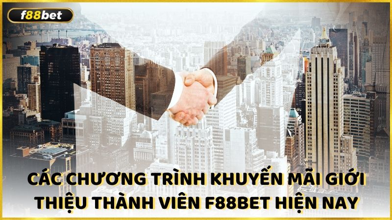 Cac Chuong Trinh Khuyen Mai Gioi Thieu Thanh Vien F88bet Hien Nay (1)