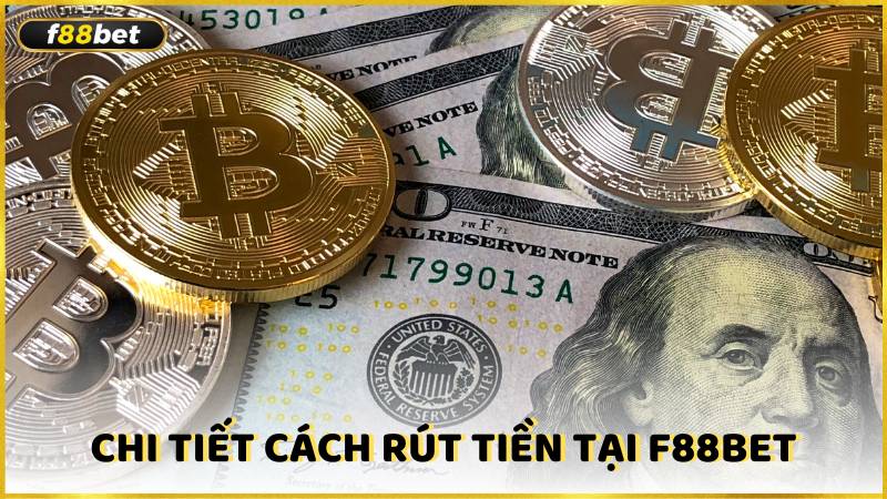 Chi Tiet Cach Rut Tien Tai F88bet