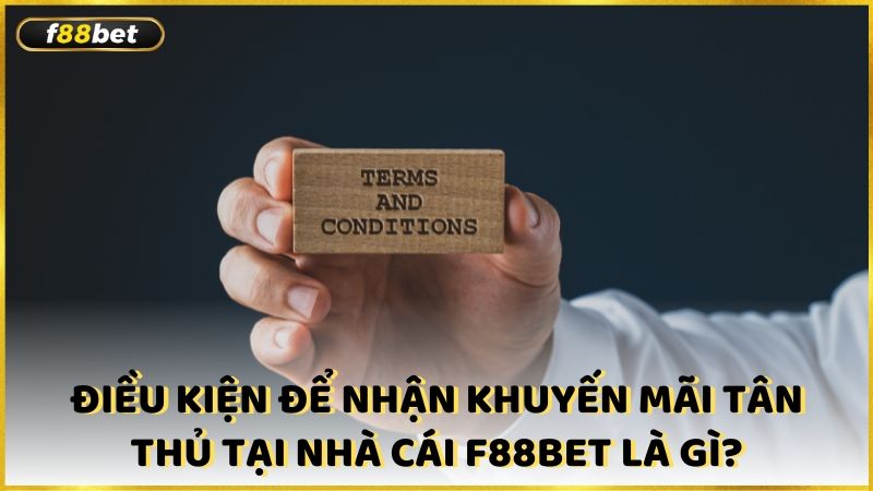 Dieu Kien De Nhan Khuyen Mai Tan Thu Tai Nha Cai F88bet La Gi (1)