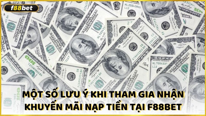 Mot So Luu Y Khi Tham Gia Nhan Khuyen Mai Nap Tien Tai F88bet (1)