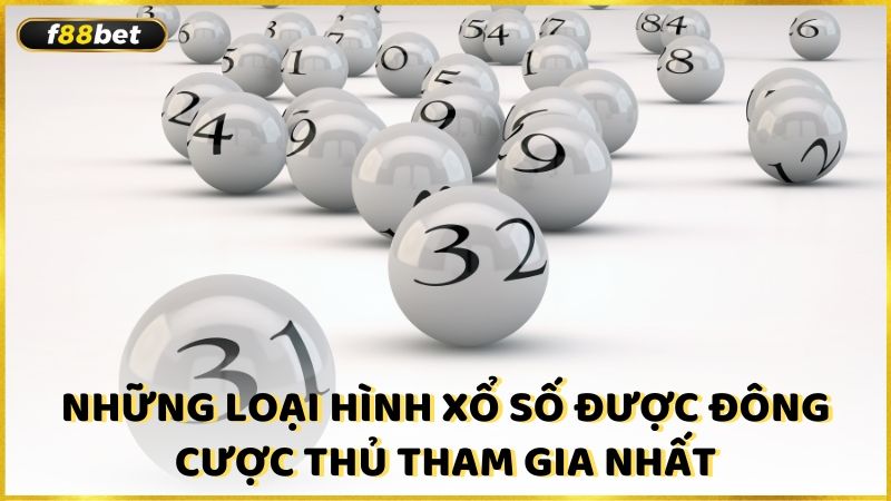 Nhung Loai Hinh Xo So Duoc Dong Cuoc Thu Tham Gia Nhat (1)