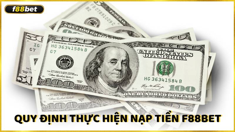 Quy Dinh Thuc Hien Nap Tien F88bet