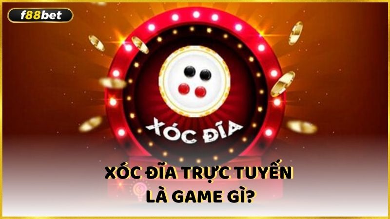 Xoc Dia Truc Tuyen La Game Gi